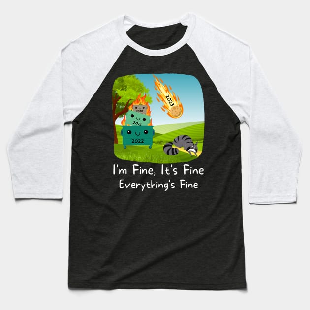 Its Fine Im Fine Everythings Fine Baseball T-Shirt by Energized Designs